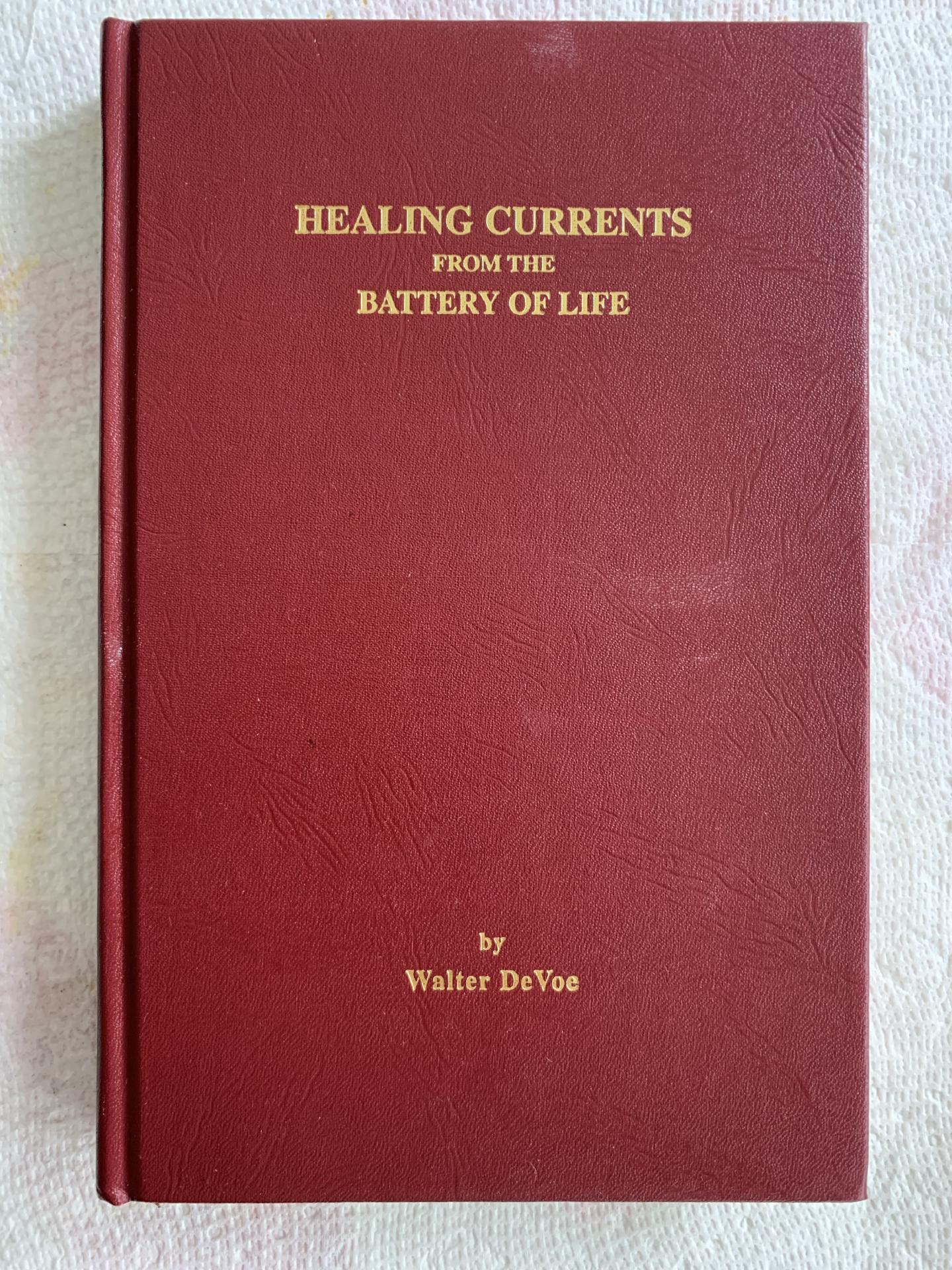 Front cover of a red hardcover book, with gold print: Healing Currents from the Battery of Life - by Walter DeVoe